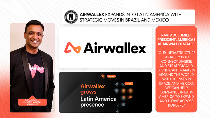 Airwallex Expands into Latin America with Strategic Moves in Brazil and Mexico